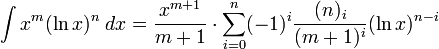 \int x^{m}(\ln x)^{n}\;dx={\frac  {x^{{m+1}}}{m+1}}\cdot \sum _{{i=0}}^{n}(-1)^{i}{\frac  {(n)_{i}}{(m+1)^{i}}}(\ln x)^{{n-i}}