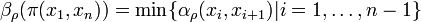 \beta _{\rho }(\pi (x_{1},x_{n}))=\min\{\alpha _{{\rho }}(x_{i},x_{{i+1}})|i=1,\ldots ,n-1\}