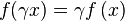 f(\gamma x)=\gamma f\left(x\right)