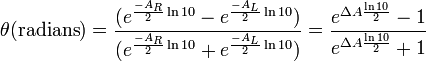 \theta ({\text{radians}})={\frac  {(e^{{{\frac  {-A_{R}}{2}}\ln 10}}-e^{{{\frac  {-A_{L}}{2}}\ln 10}})}{(e^{{{\frac  {-A_{R}}{2}}\ln 10}}+e^{{{\frac  {-A_{L}}{2}}\ln 10}})}}={\frac  {e^{{\Delta A{\frac  {\ln 10}{2}}}}-1}{e^{{\Delta A{\frac  {\ln 10}{2}}}}+1}}\,