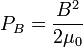 P_{B}={\frac  {B^{2}}{2\mu _{0}}}