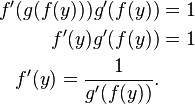 {\begin{aligned}f'(g(f(y)))g'(f(y))&=1\\f'(y)g'(f(y))&=1\\f'(y)={\frac  {1}{g'(f(y))}}.\end{aligned}}