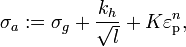 \sigma _{a}:=\sigma _{g}+{\frac  {k_{h}}{{\sqrt  {l}}}}+K\varepsilon _{{{\rm {{p}}}}}^{n},