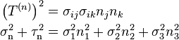 {\begin{aligned}\left(T^{{(n)}}\right)^{2}&=\sigma _{{ij}}\sigma _{{ik}}n_{j}n_{k}\\\sigma _{{\mathrm  {n}}}^{2}+\tau _{{\mathrm  {n}}}^{2}&=\sigma _{1}^{2}n_{1}^{2}+\sigma _{2}^{2}n_{2}^{2}+\sigma _{3}^{2}n_{3}^{2}\end{aligned}}