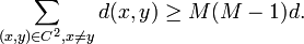 \sum _{{(x,y)\in C^{2},x\neq y}}d(x,y)\geq M(M-1)d.