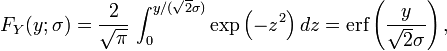 F_{Y}(y;\sigma )={\frac  {2}{{\sqrt  {\pi }}}}\,\int _{0}^{{y/({\sqrt  {2}}\sigma )}}\exp \left(-z^{2}\right)dz={\mbox{erf}}\left({\frac  {y}{{\sqrt  {2}}\sigma }}\right),