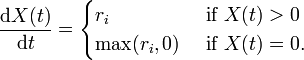 {\frac  {{\mathrm  {d}}X(t)}{{\mathrm  {d}}t}}={\begin{cases}r_{i}&{\text{ if }}X(t)>0\\\max(r_{i},0)&{\text{ if }}X(t)=0.\end{cases}}