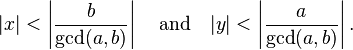 |x|<\left|{\frac  {b}{\gcd(a,b)}}\right|\quad {\text{and}}\quad |y|<\left|{\frac  {a}{\gcd(a,b)}}\right|.