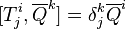 [T_{j}^{i},\overline {Q}^{k}]=\delta _{j}^{k}\overline {Q}^{i}