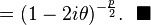 =(1-2i\theta )^{{-{\frac  {p}{2}}}}.~~\blacksquare 