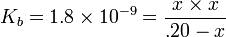 K_{b}={\mathrm  {1.8\times 10^{{-9}}}}={x\times x \over .20-x}