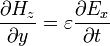 {\frac  {\partial {H_{z}}}{\partial {y}}}=\varepsilon {\frac  {\partial {E_{x}}}{\partial {t}}}