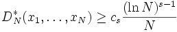 D_{{N}}^{{*}}(x_{1},\ldots ,x_{N})\geq c_{s}{\frac  {(\ln N)^{{s-1}}}{N}}