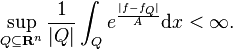 \sup _{{Q\subseteq {\mathbf  {R}}^{{n}}}}{\frac  {1}{|Q|}}\int _{{Q}}e^{{{\frac  {|f-f_{{Q}}|}{A}}}}{\mathrm  {d}}x<\infty .