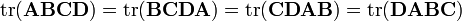 {{\rm {tr}}}({\mathbf  {ABCD}})={{\rm {tr}}}({\mathbf  {BCDA}})={{\rm {tr}}}({\mathbf  {CDAB}})={{\rm {tr}}}({\mathbf  {DABC}})