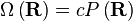 \Omega \left({\mathbf  {R}}\right)=cP\left({\mathbf  {R}}\right)