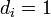 d_{i}=1