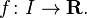 f\colon I\rightarrow {\mathbf  R}.