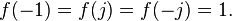 f(-1)=f(j)=f(-j)=1.\ 