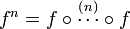 f^{n}=f\circ {\stackrel  {\left(n\right)}{\cdots }}\circ f