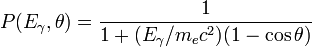 P(E_{\gamma },\theta )={\frac  {1}{1+(E_{\gamma }/m_{e}c^{2})(1-\cos \theta )}}