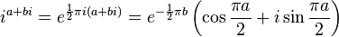 i^{{a+bi}}=e^{{{\frac  {1}{2}}{\pi i}(a+bi)}}=e^{{-{\frac  {1}{2}}{\pi b}}}\left(\cos {{\frac  {\pi a}{2}}}+i\sin {{\frac  {\pi a}{2}}}\right)