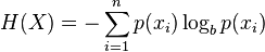 \displaystyle H(X)=-\sum _{{i=1}}^{n}p(x_{i})\log _{b}p(x_{i})