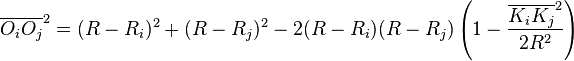 \overline {O_{i}O_{j}}^{2}=(R-R_{i})^{2}+(R-R_{j})^{2}-2(R-R_{i})(R-R_{j})\left(1-{\frac  {\overline {K_{i}K_{j}}^{2}}{2R^{2}}}\right)