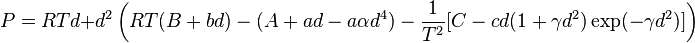 P=RTd+d^{2}\left(RT(B+bd)-(A+ad-a{\alpha }d^{4})-{\frac  {1}{T^{2}}}[C-cd(1+{\gamma }d^{2})\exp(-{\gamma }d^{2})]\right)