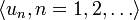 \langle u_{n},n=1,2,\ldots \rangle 