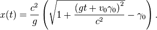 x(t)={\frac  {c^{2}}{g}}\left({\sqrt  {1+{\frac  {\left(gt+v_{0}\gamma _{0}\right)^{2}}{c^{2}}}}}-\gamma _{0}\right).