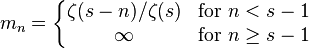 m_{n}=\left\{{\begin{matrix}\zeta (s-n)/\zeta (s)&{\textrm  {for}}~n<s-1\\\infty &{\textrm  {for}}~n\geq s-1\end{matrix}}\right.