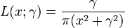 L(x;\gamma )={\frac  {\gamma }{\pi (x^{2}+\gamma ^{2})}}