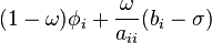 (1-\omega )\phi _{i}+{\frac  {\omega }{a_{{ii}}}}(b_{i}-\sigma )