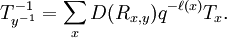 T_{{y^{{-1}}}}^{{-1}}=\sum _{x}D(R_{{x,y}})q^{{-\ell (x)}}T_{x}.