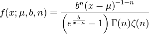 f(x;\mu ,b,n)={\frac  {b^{n}{(x-\mu )}^{{-1-n}}}{\left(e^{{{\frac  {b}{x-\mu }}}}-1\right)\Gamma (n)\zeta (n)}}