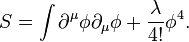 S=\int \partial ^{\mu }\phi \partial _{\mu }\phi +{\lambda  \over 4!}\phi ^{4}.