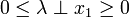 0\leq \lambda \perp x_{1}\geq 0