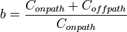 b={\frac  {C_{{onpath}}+C_{{offpath}}}{C_{{onpath}}}}