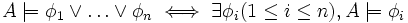 A\models \phi _{1}\lor \dots \lor \phi _{n}\iff \exists \phi _{i}(1\leq i\leq n),A\models \phi _{i}