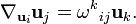 \nabla _{{{\mathbf  {u}}_{i}}}{\mathbf  {u}}_{j}=\omega ^{k}{}_{{ij}}{\mathbf  {u}}_{k}.