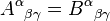 A^{{\alpha }}{}_{{\beta \gamma }}=B^{{\alpha }}{}_{{\beta \gamma }}