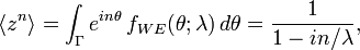 \langle z^{n}\rangle =\int _{\Gamma }e^{{in\theta }}\,f_{{WE}}(\theta ;\lambda )\,d\theta ={\frac  {1}{1-in/\lambda }},