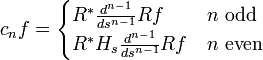 c_{n}f={\begin{cases}R^{*}{\frac  {d^{{n-1}}}{ds^{{n-1}}}}Rf&n{\rm {{\ odd}}}\\R^{*}H_{s}{\frac  {d^{{n-1}}}{ds^{{n-1}}}}Rf&n{\rm {{\ even}}}\end{cases}}