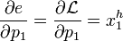 {\frac  {\partial e}{\partial p_{{1}}}}={\frac  {\partial {\mathcal  {L}}}{\partial p_{{1}}}}=x_{{1}}^{{h}}