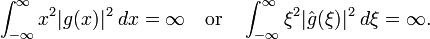 \int _{{-\infty }}^{\infty }x^{2}|g(x)|^{2}\;dx=\infty \quad {\textrm  {or}}\quad \int _{{-\infty }}^{\infty }\xi ^{2}|{\hat  {g}}(\xi )|^{2}\;d\xi =\infty .