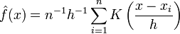 {\hat  {f}}(x)=n^{{-1}}h^{{-1}}\sum _{{i=1}}^{{n}}K\left({\frac  {x-x_{i}}{h}}\right)