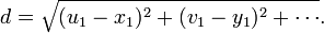 d={\sqrt  {(u_{1}-x_{1})^{2}+(v_{1}-y_{1})^{2}+\cdots }}.\,