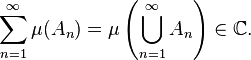 \sum _{{n=1}}^{{\infty }}\mu (A_{{n}})=\mu \left(\bigcup _{{n=1}}^{{\infty }}A_{{n}}\right)\in {\mathbb  {C}}.