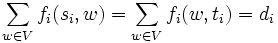 \,\sum _{{w\in V}}f_{i}(s_{i},w)=\sum _{{w\in V}}f_{i}(w,t_{i})=d_{i}